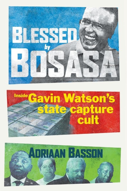 BLESSED BY BOSASA: Inside Gavin Watsons State Capture Cult