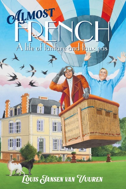 ALMOST FRENCH: A Life of Fanfare and Faux Pas