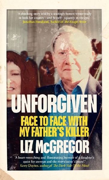 Unforgiven: Face to Face with my Fathers Killer