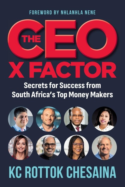 THE CEO X FACTOR - Secrets for Success from South Africas Top Money Makers