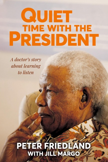 QUIET TIME WITH THE PRESIDENT - A Doctors Story about Learning to Listen