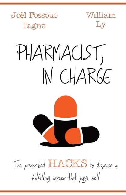 Pharmacist, in Charge: The prescribed HACKS to dispense a fulfilling career that pays well