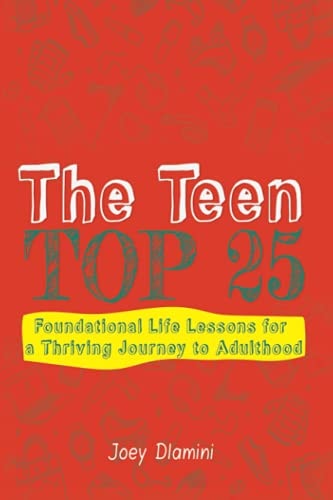 The Teen TOP 25 Foundational Life Lessons for a Thriving Journey to Adulthood