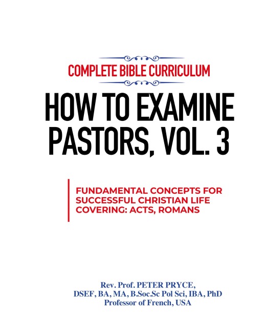 COMPLETE BIBLE CURRICULUM: HOW TO EXAMINE PASTORS, VOL. 3: FUNDAMENTAL CONCEPTS FOR SUCCESSFUL CHRISTIAN LIFE: COVERING ACTS, ROMANS