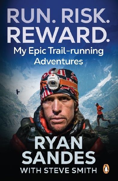 Run. Risk. Reward.: My Epic Trail-Running Adventures