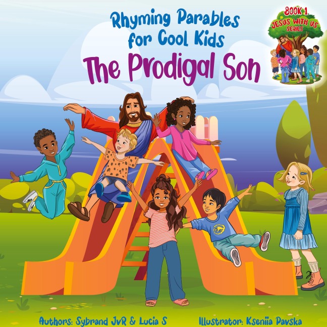 The Prodigal Son (Rhyming Parables For Cool Kids) Book 1 - Each Time you Make a Mistake Run to Jesus!: Rhyming Parables For Cool Kids