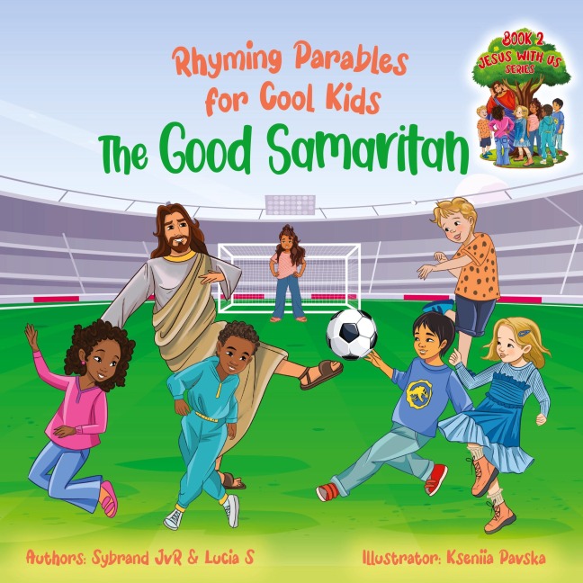 The Good Samaritan (Rhyming Parables For Cool Kids) Book 2 - Plant Positive Seeds and Be the Difference!: Rhyming Parables for Cool Kids