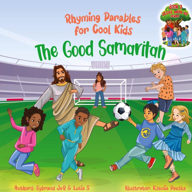 The Good Samaritan (Rhyming Parables For Cool Kids) Book 2 - Plant Positive Seeds and Be the Difference!: Rhyming Parables For Cool Kids