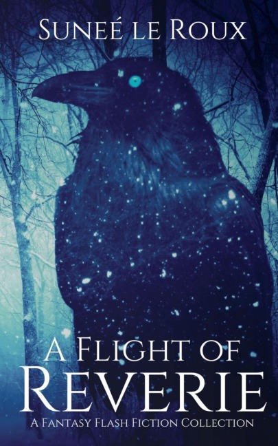 A Flight of Reverie: A Fantasy Flash Fiction Collection