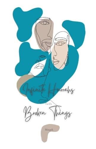 Infinite Hurrahs To Us Broken Things