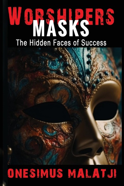 Worshiperss Masks: The Hidden Faces of Success