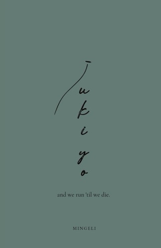 Ukiyo And We Run 'til We Die
