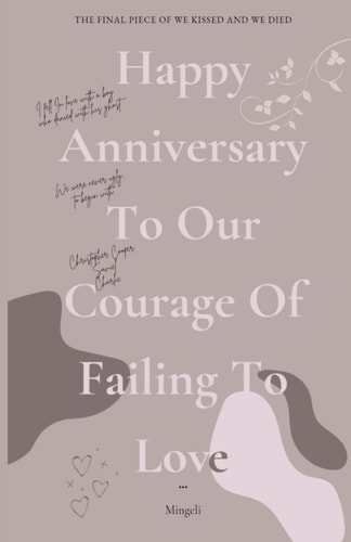 Happy Anniversary To Our Courage Of Failing To Love