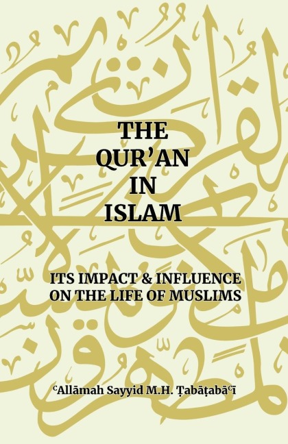 The Quran in Islam: Its Impact & Influence on the Life of Muslims