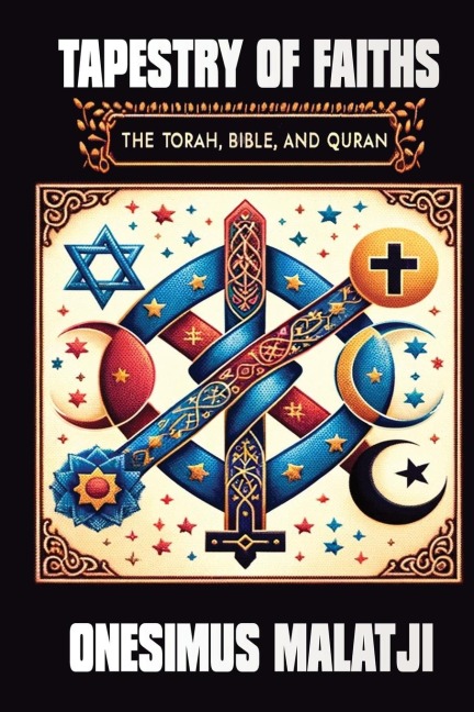 Tapestry of Faiths: The Torah, Bible, and Quran
