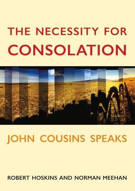 The Necessity for Consolation: John Cousins Speaks