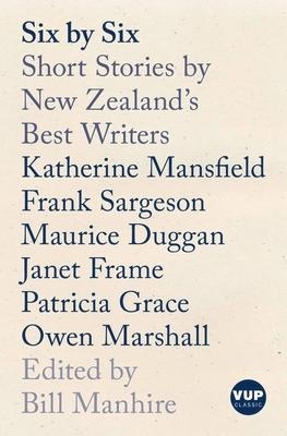 Six by Six: Short Stories by New Zealands Best Writers