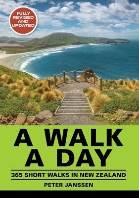 A Walk a Day: 365 Short Walks in New Zealand