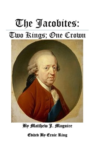 The Jacobites Two Kings ; One Crown