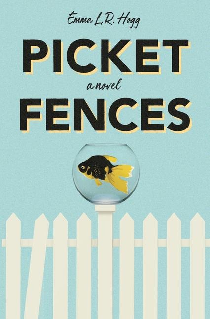 Picket Fences: A Novel