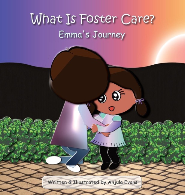 What Is Foster Care?: Emmas Journey