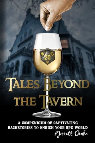 Tales Beyond the Tavern A Compendium of Captivating Backstories to Enrich Your RPG World
