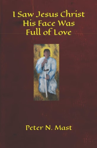 I Saw Jesus Christ His Face Was Full of Love