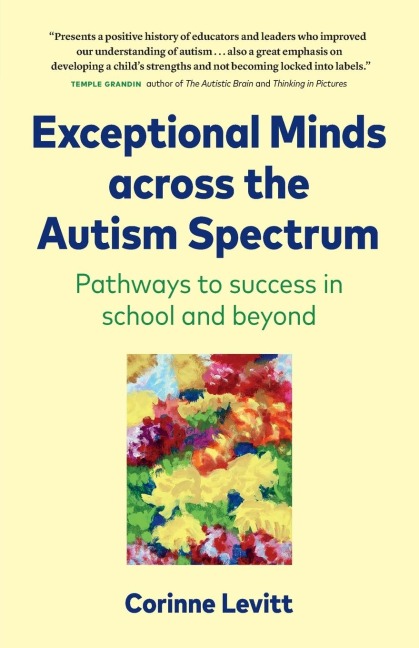 Exceptional Minds across the Autism Spectrum: Pathways to success in school and beyond