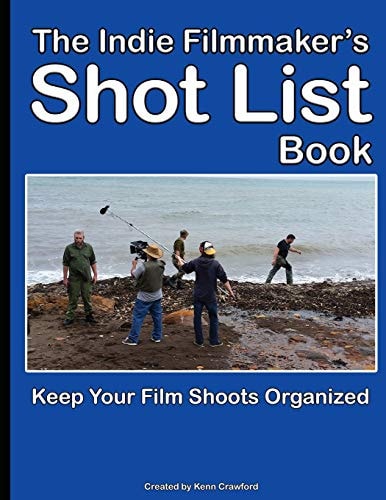 The Indie Filmmaker's Shot List Create Film and Video Shot Lists. Keep Them Organized in One Book (200 Pages)
