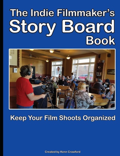 The Indie Filmmaker's Storyboard Book Create Storyboards for Your Indie Film Or Video Shoot. 200 Pages (8. 5 X 11 )