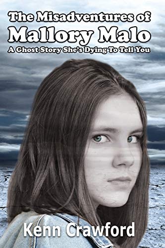 The Misadventures of Mallory Malo A Ghost Story She's Dying To Tell You (Middle-Grade Fiction for 9-12 Year Olds)