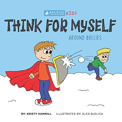 Think for Myself Around Bullies Holistic Thinking Kids