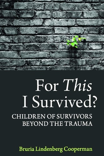 For This I Survived? Children of Survivors Beyond the Trauma