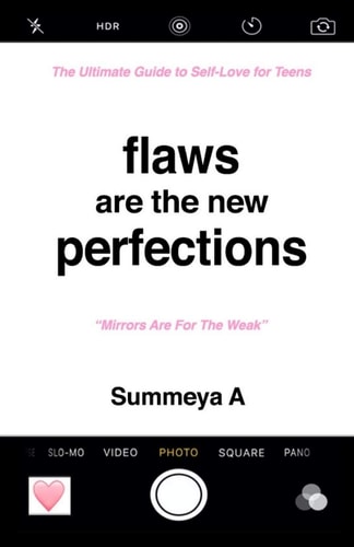 Flaws Are The New Perfections The Ultimate Guide to Self Love for Teens