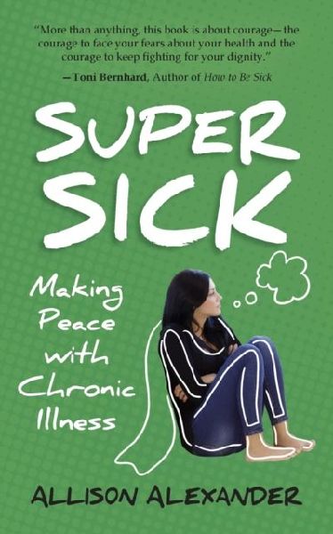 Super Sick: Making Peace with Chronic Illness