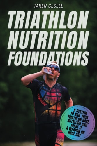 Triathlon Nutrition Foundations A System to Nail Your Triathlon Race Nutrition and Make It a Weapon on Race Day