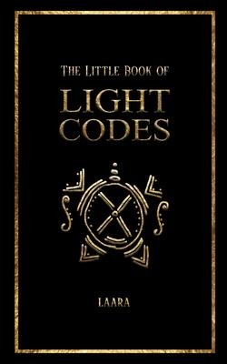 The Little Book of Light Codes: Healing Symbols for Life Transformation