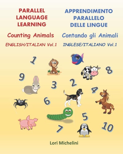 Counting Animals / Contando Gli Animali Parallel Language Learning - English/Italian Vol. 1 / Apprendimento Parallelo Delle Lingue - Inglese/Italiano Vol. 1