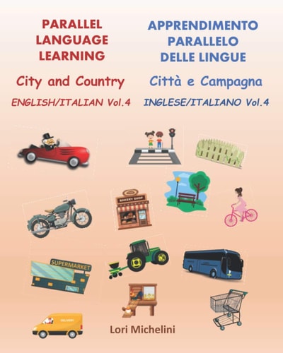 Parallel Language Learning - English/Italian Vol. 4 / Apprendimento Parallelo Delle Lingue - Inglese/Italiano Vol. 4 City and Country / Città E Campagna