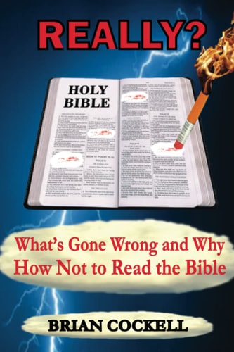 Really? What's Gone Wrong and Why - How Not to Read the Bible