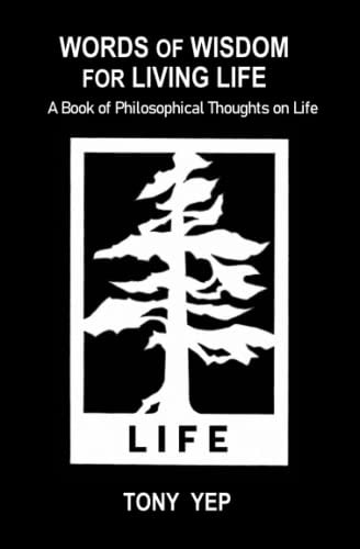 Words of Wisdom for Living Life A Book of Philosophical Thoughts on Life