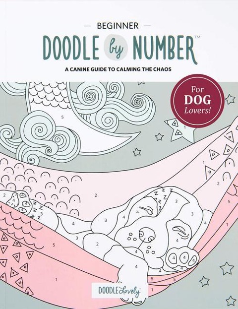 Doodle by Number: A Canine Guide to Calming the Chaos
