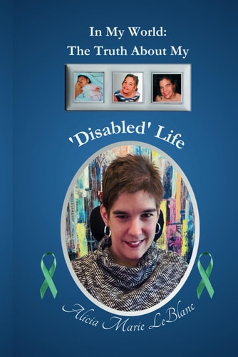 In My World The Truth About My 'Disabled' Life
