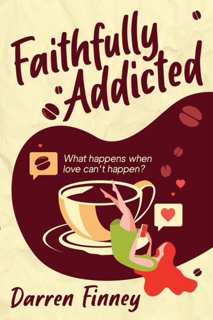 Faithfully Addicted: What Happens When Love Cant Happen?