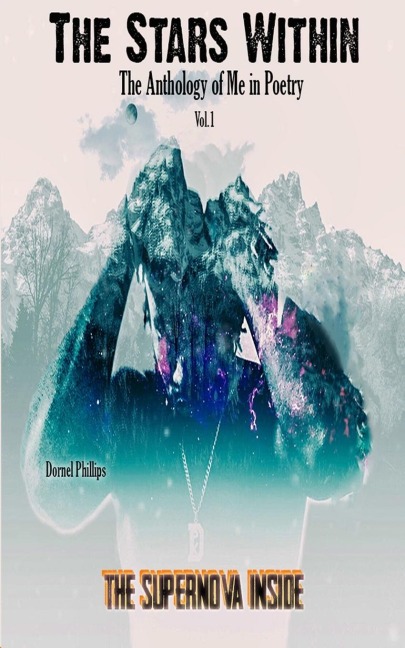 The Supernova Inside: The Stars WIthin: The Anthology of Me in Poetry,Vol.1