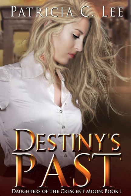 Destinys Past (Daughters of the Crescent Moon Book 1)