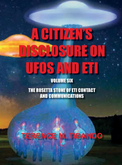 ACITIZENS DISCLOSURE ON UFOS AND ETI - VOLUME SIX - THE ROSETTA STONE OF ETI  CONTACT AND COMMUNICATIONS: THE ROSETTA STONE OF ETI  CONTACT AND COMMUNICATIONS