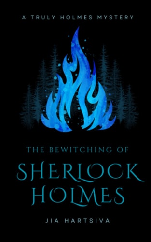 The Bewitching of Sherlock Holmes: A Truly Holmes Mystery