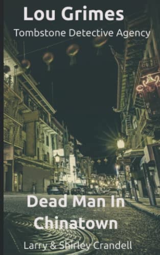 Lou Grimes Tombstone Detective Agency Dead Man in Chinatown