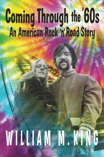 Coming Through the '60s An American Rock 'n' Road Story
